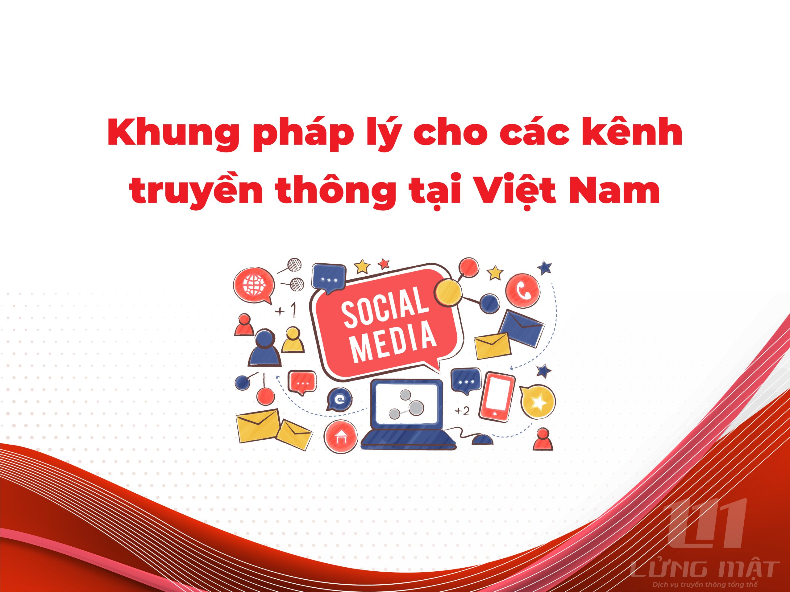 Khung pháp lý cho các kênh truyền thông tại Việt Nam Khung pháp lý cho các kênh truyền thông tại Việt Nam