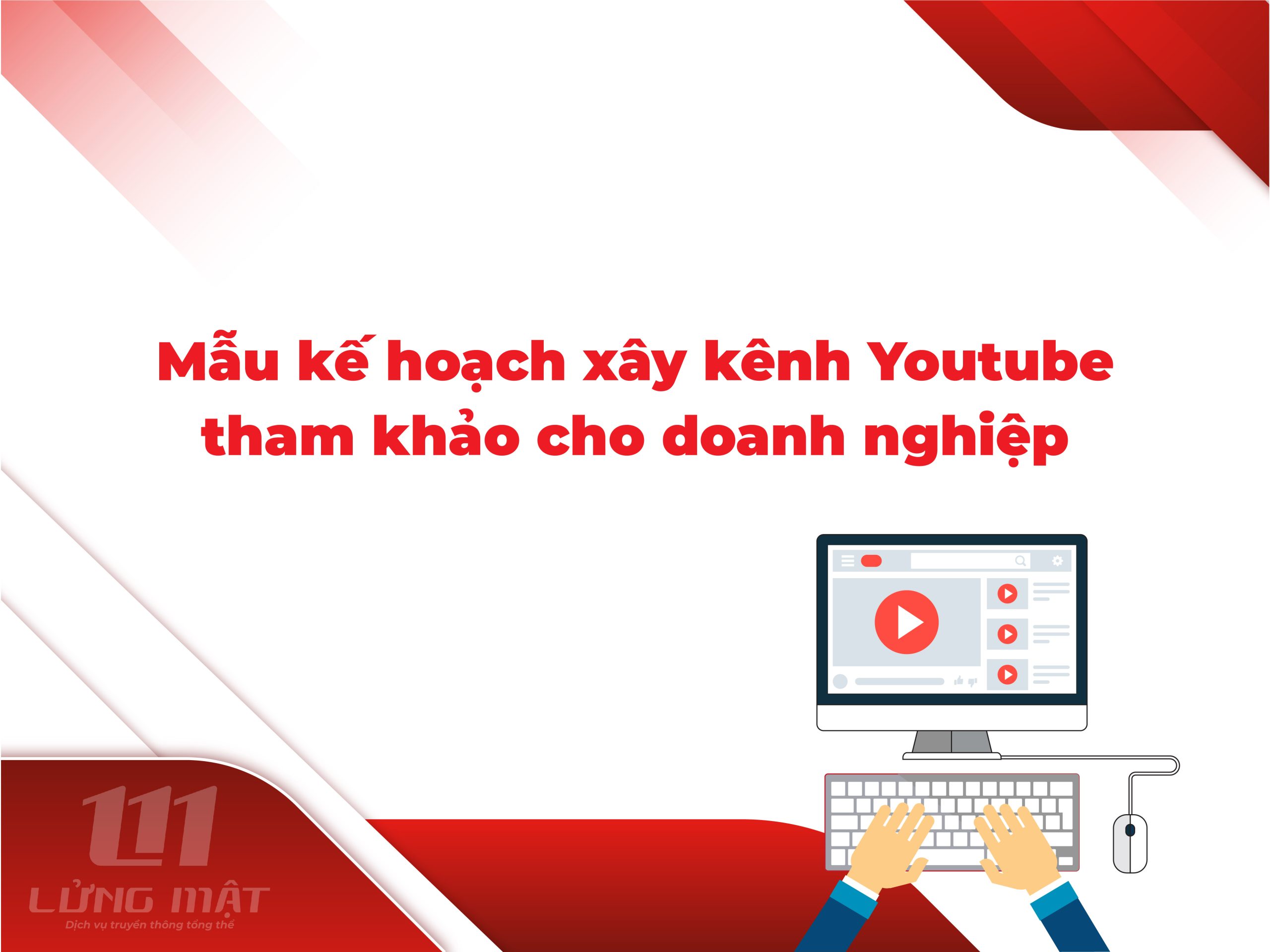 Mẫu kế hoạch xây kênh Youtube tham khảo cho doanh nghiệp Mẫu kế hoạch xây kênh Youtube tham khảo cho doanh nghiệp
