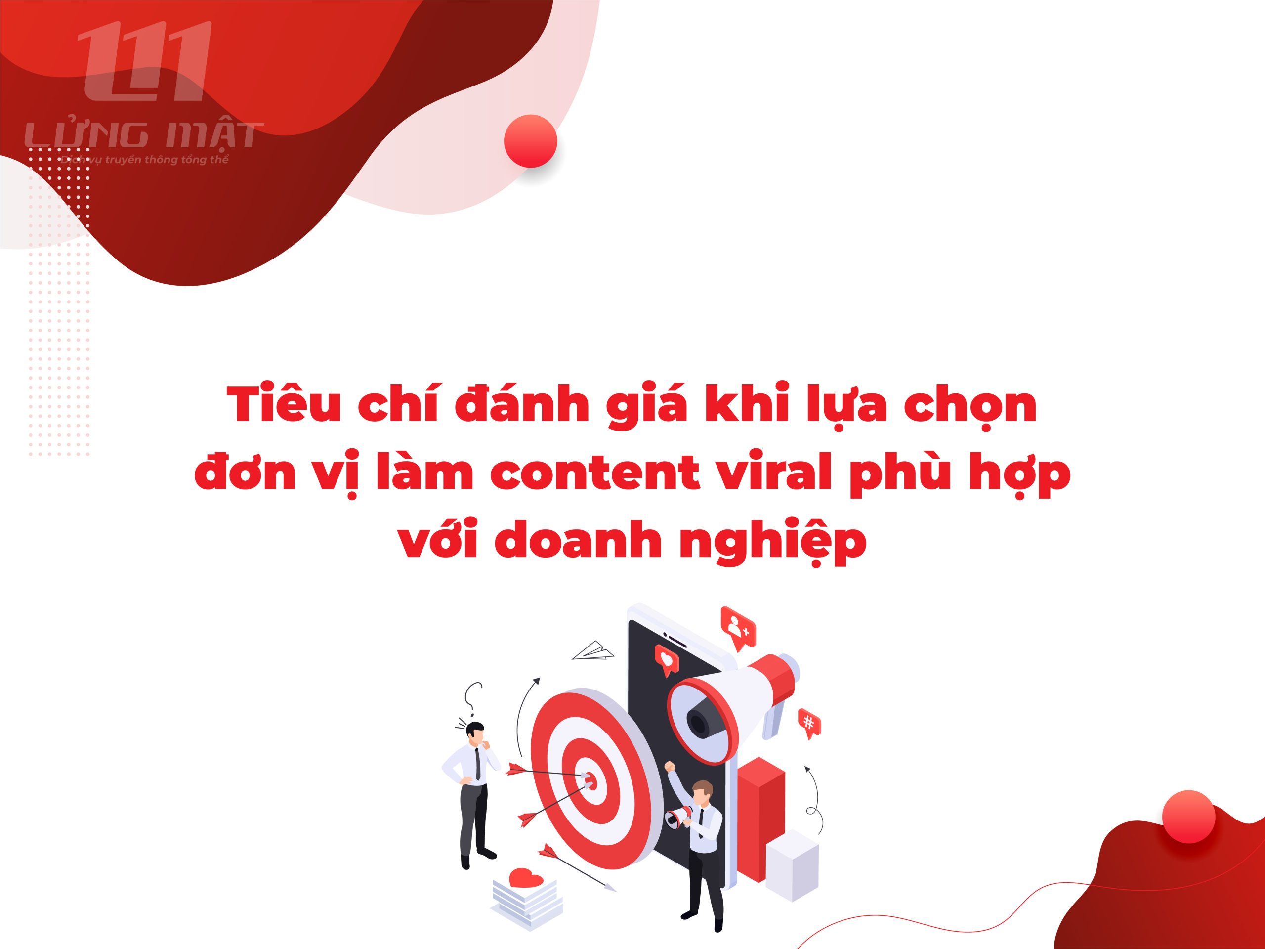 Tiêu chí đánh giá khi lựa chọn đơn vị làm content viral phù hợp với doanh nghiệp