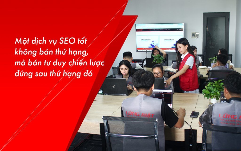 Một dịch vụ SEO tốt không bán thứ hạng, mà bán tư duy chiến lược đứng sau thứ hạng đó