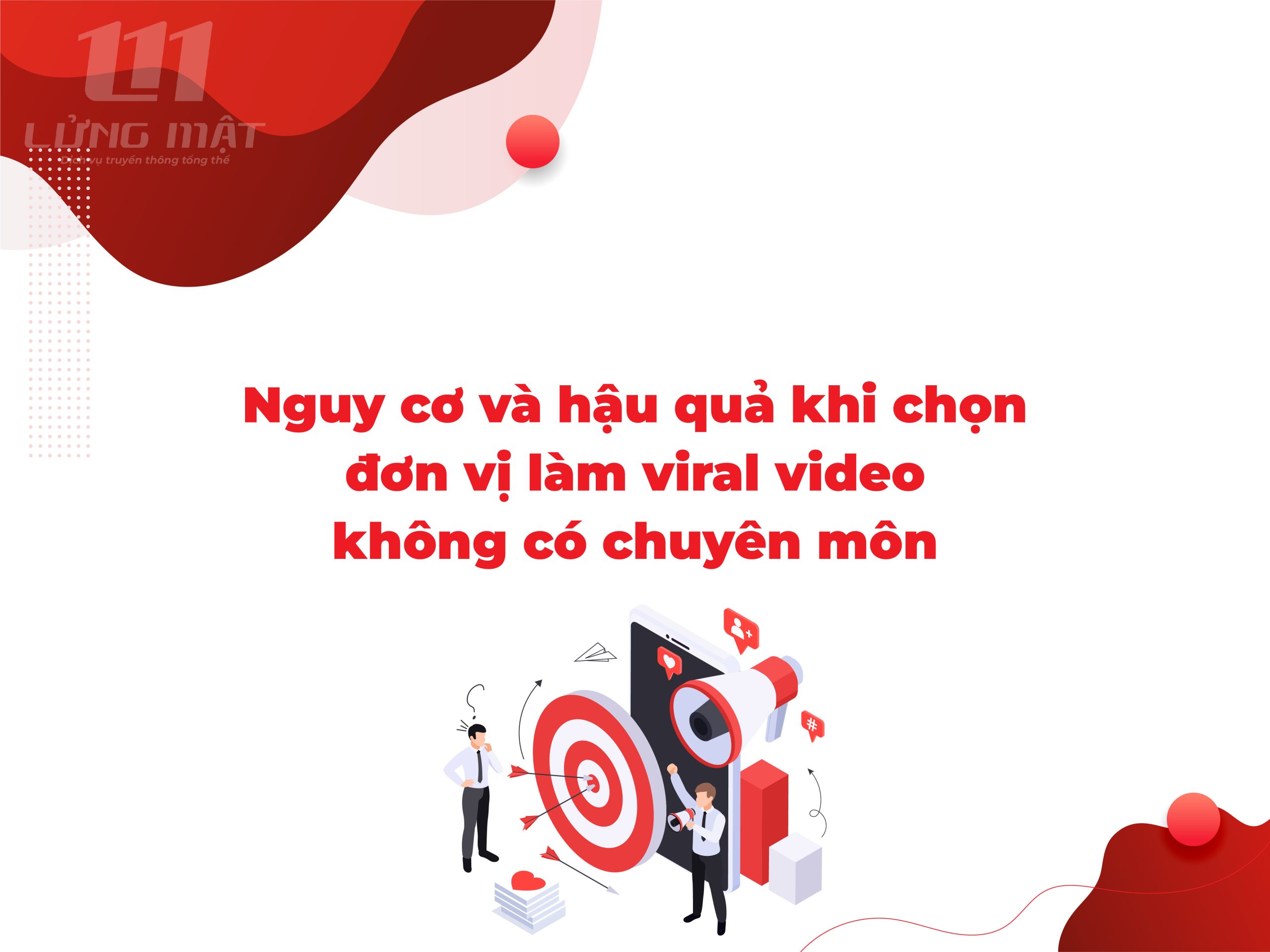 Nguy cơ và hậu quả khi chọn đơn vị làm viral video không có chuyên môn Nguy cơ và hậu quả khi chọn đơn vị làm viral video không có chuyên môn