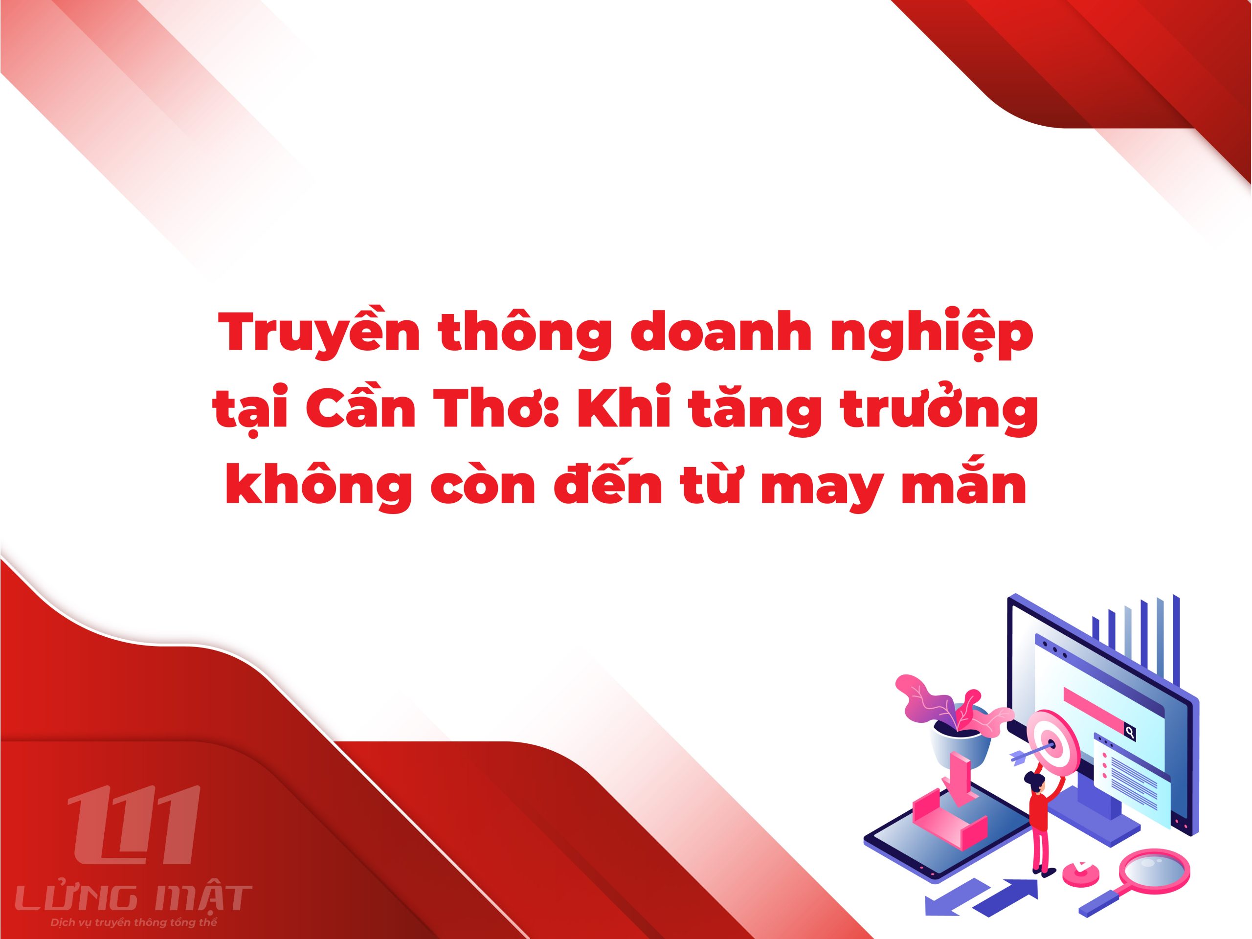 Truyền thông doanh nghiệp tại Cần Thơ - Khi tăng trưởng không còn đến từ may mắn Truyền thông doanh nghiệp tại Cần Thơ - Khi tăng trưởng không còn đến từ may mắn