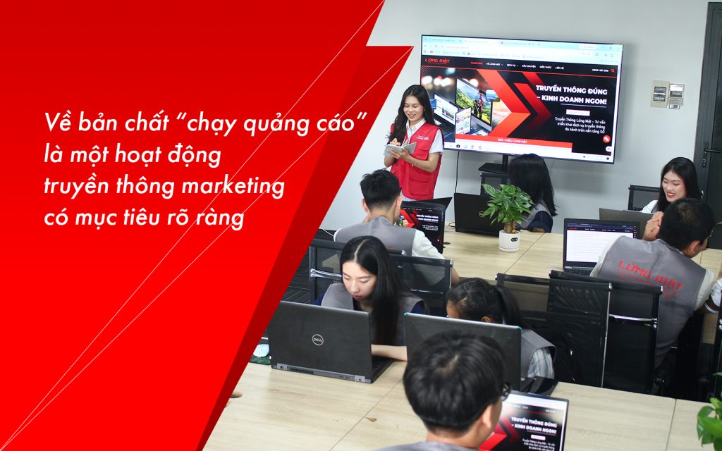 Về bản chất chạy quảng cáo là một hoạt động truyền thông marketing có mục tiêu rõ ràng